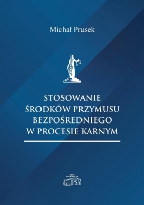 Stosowanie środków przymusu bezpośredniego.. - Prusek Michał 