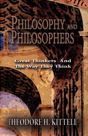 Philosophy and Philosophers - Kittell Theodore H.