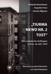 Tiurma NKWD nr 2 Tost. Das sowjetische Gefangnis.. - Bogusław Tracz, Sebastian Rosenbaum