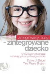 Zintegrowany mózg - zintegrowane dziecko - Daniel J. Siegel