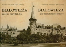 Białowieża carska rezydencja - Czestnych Swietłana, Kettering Karen<br />