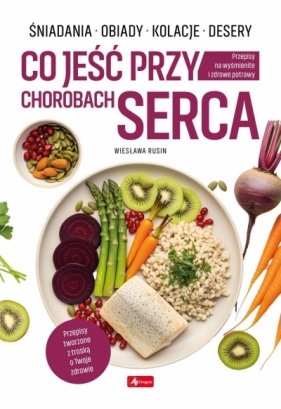 Medica. Co jeść przy chorobach serca - Wiesława Rusin