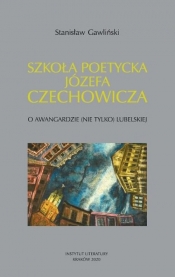 Szkoła poetycka Józefa Czechowicza - Gawliński Stanisław