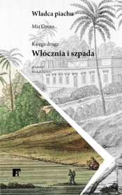 Włócznia i szpada. Trylogia Władca piachu. Księga 2 - Mia Couto
