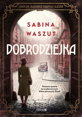 Dobrodziejka. Mroczne tajemnice dawnego Śląska - Sabina Waszut