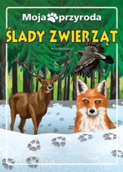 Moja przyroda Ślady zwierząt - Anna Paszkiewicz