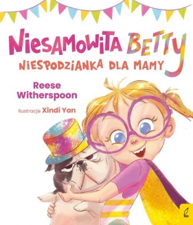 Niesamowita Betty Niespodzianka dla mamy - Witherspoon Reese