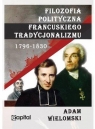 Filozofia polityczna francuskiego tradycjonalizmu 1796-1830 Wielomski Adam