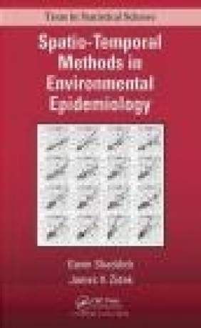 Spatio-Temporal Methods in Environmental Epidemiology James Zidek, Gavin Shaddick