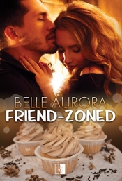 Friend-Zoned. Tom 1 - Belle Aurora