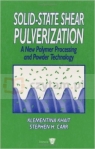Solid-State Shear Pulverization Stephen Carr, Klementi Khait, Martin H. Mack