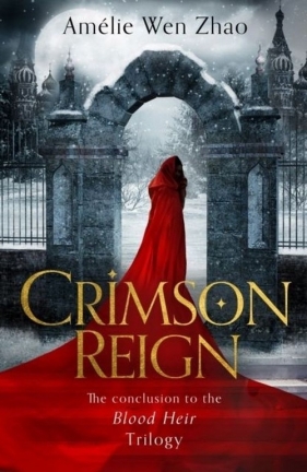 Blood Heir Trilogy 3 Crimson Reign - Wen Zhao Amelie