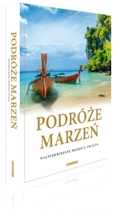 Podróże marzeń Najpiękniejsze miejsca świata Album