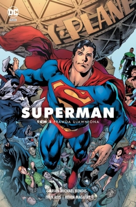 Prawda ujawniona. Superman. Tom 3 - Brian Michael Bendis, Ivan Reis, Kevin Maguire
