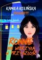 Ronnnie nie wierzyła w przyszłość - Kamila Kolińska