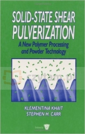 Solid-State Shear Pulverization - Stephen Carr, Klementi Khait, Martin H. Mack