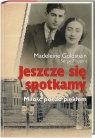 Jeszcze się spotkamy Miłość ponad piekłem Goldstein Madeleine ; Filippini Serge