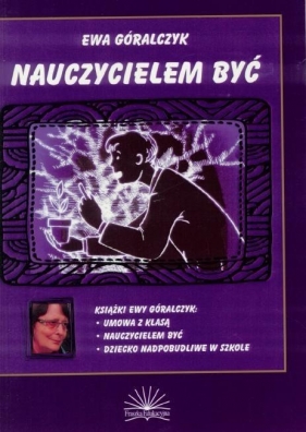 Nauczycielem być - Ewa Góralczyk