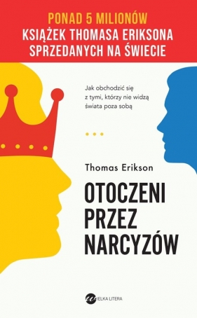 Otoczeni przez narcyzów Jak obchodzić się z tymi, którzy nie widzą świata poza sobą - Thomas Erikson