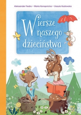 Wiersze naszego dzieciństwa - Aleksander Fredro, Urszula Kozłowska, Maria Konopnicka, Elżbieta Śmietanka-Combik, Małgorzata Goździewicz