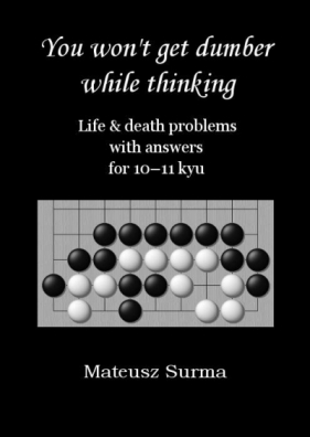 You won't get dumber while thinking... 10-11 kyu - Mateusz Surma