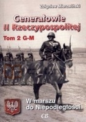 Generałowie II Rzeczypospolitej G - M Tom 2 - Zbigniew Mierzwiński