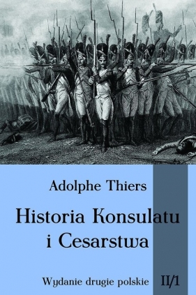 Historia Konsulatu i Cesarstwa Tom 2 Część 1 - Thiers Adolphe