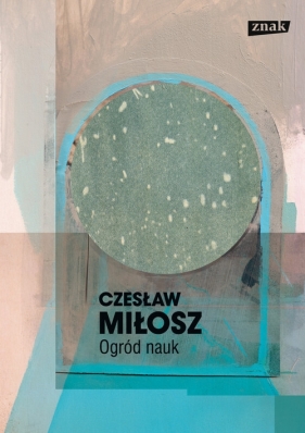 Ogród nauk - Miłosz Czesław<br />