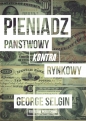 Pieniądz - państwowy kontra rynkowy - George Selgin