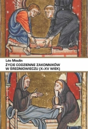 Życie codzienne zakonników w średniowieczu (X-XV wiek) wyd. 3 - Léo Moulin