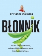 Błonnik. Jak to, czego nie trawisz, nakręca libido, naprawia serce i rzeźbi idealną kupę - Hanna Stolińska