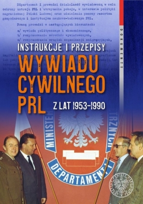 Instrukcje i przepisy wywiadu cywilnego PRL z lat 1953-1990 - Bagieński Witold