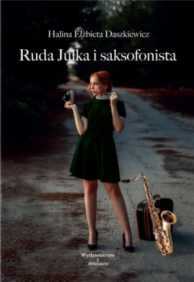 Ruda Julka i saksofonista - Halina Elżbieta Daszkiewicz