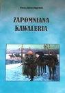 Zapomniana kawaleria Magowski Marek Andrzej