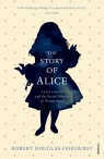 The Story of Alice  Douglas-Fairhurst Robert