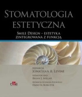 Stomatologia estetyczna Smile Design estetyka zintegrowana z funkcją - Levine J.B.