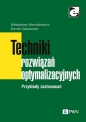 Techniki rozwiązań optymalizacyjnych. Przykłady zastosowań - Roman Szarawara, Wornalkiewicz Władysław