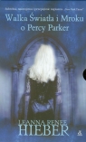 Dziwna i piękna opowieść o Percy Parker / Walka Światła i Mroku o Percy Hieber Leanna Renee