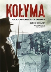 Kołyma. Polacy w sowieckich łagrach - Opracowanie zbiorowe