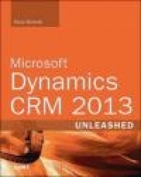 Microsoft Dynamics CRM Unleashed 2013 Marc Wolenik