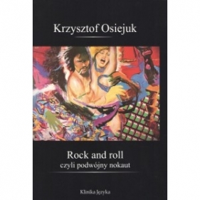 Rock and roll czyli podwójny nokaut - Osiejuk Krzysztof