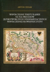 Współczesne teksty śląskie na tle procesów językotwórczych i standaryzacyjnych współczesnej słowiańszczyzny
