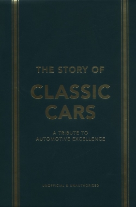 The Story of Classic Cars - Luke Smith, Stuart Codling, Peter Tomalin