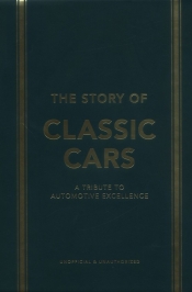 The Story of Classic Cars - Luke Smith, Stuart Codling, Peter Tomalin