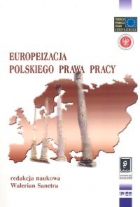 Europeizacja polskiego prawa pracy - Sanetra Walerian