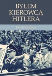 Byłem kierowcą Hitlera - Kempka Erich