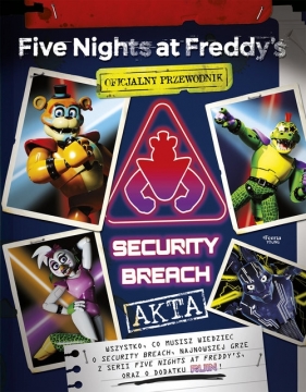 Five Nights at Freddy's: Akta Security Breach. Oficjalny przewodnik - Scott Cawthon