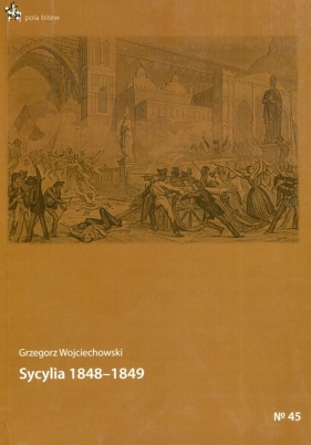 Sycylia 1848-1849 - Wojciechowski Grzegorz