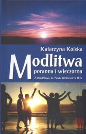 Modlitwa poranna i wieczorna - Kolska Katarzyna