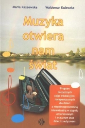 Muzyka otwiera nam świat - Raszewska Maria, Kuleczka Waldemar<br />